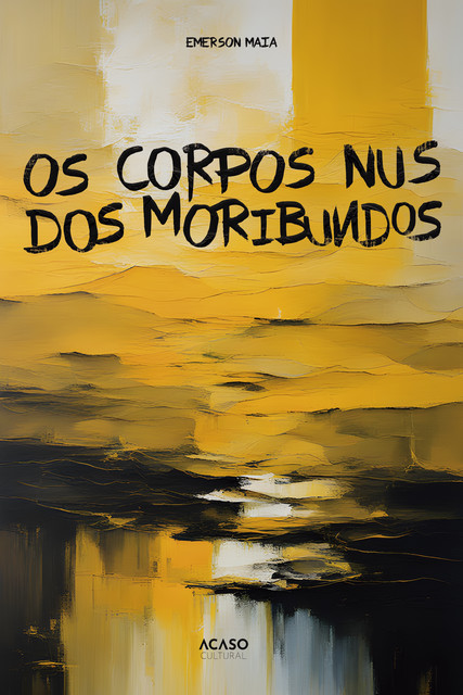 Os corpos nus dos moribundos, Emerson Maia
