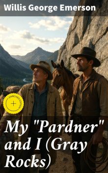 My “Pardner” and I (Gray Rocks), Willis George Emerson