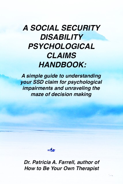 A Social Security Disability Psychological Claims Handbook, Patricia Farrell