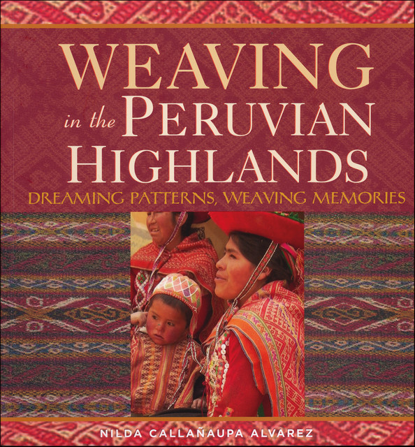 Weaving in the Peruvian Highlands, Nilda Callañaupa Alvarez