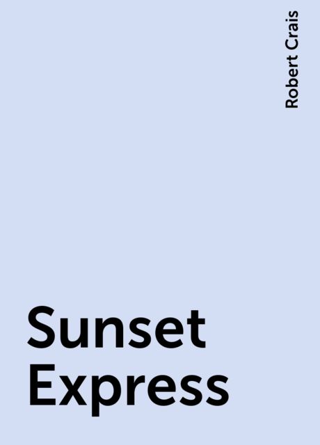 Sunset Express, Robert Crais