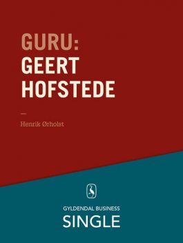 Guru: Geert Hofstede – hvad med kulturen?, Henrik Ørholst