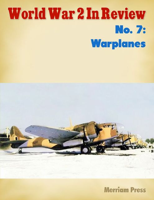 World War 2 In Review No. 7: Warplanes, Merriam Press