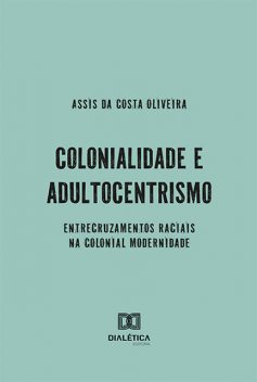Colonialidade e Adultocentrismo, Assis da Costa Oliveira