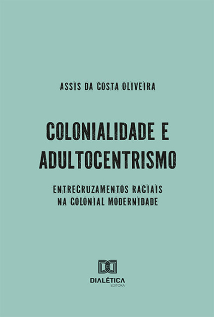 Colonialidade e Adultocentrismo, Assis da Costa Oliveira