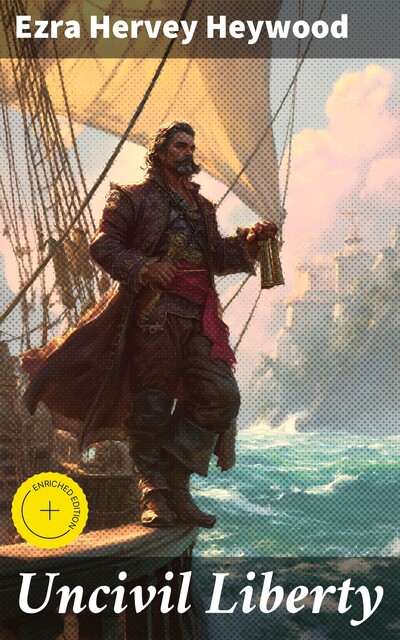 Uncivil Liberty, Ezra Hervey Heywood
