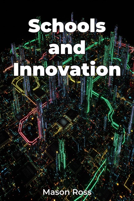 Schools and Innovation, Mason Ross