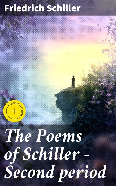 The Poems of Schiller — Second period, Friedrich Schiller