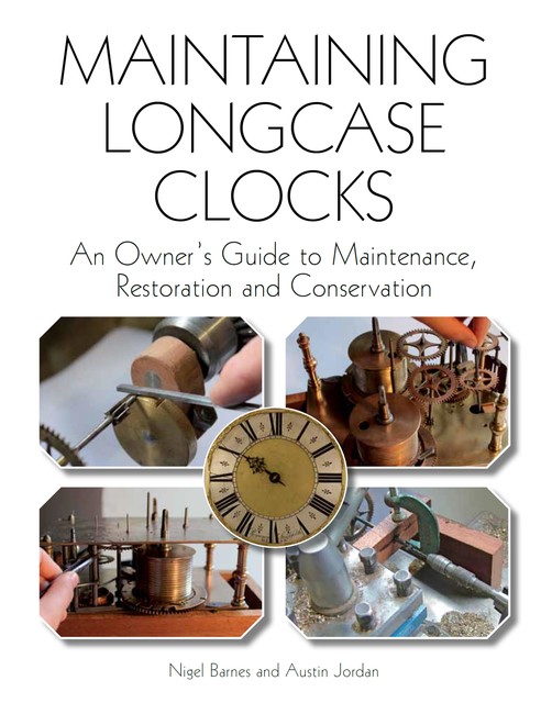 Maintaining Longcase Clocks, Austin Jordan, Nigel Barnes