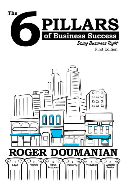 The 6 Pillars of Business Success, Roger Doumanian