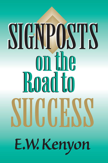 Signposts on the Road to Success, E.W.Kenyon