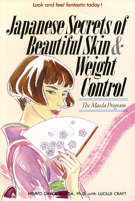 Japanese Secrets to Beautiful Skin & Weight Control, Grace Maeda, Lucille Craft