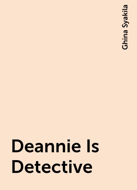 Deannie Is Detective, Ghina Syakila