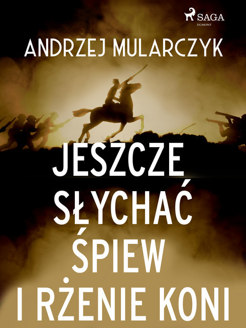 Jeszcze słychać śpiew i rżenie koni, Andrzej Mularczyk