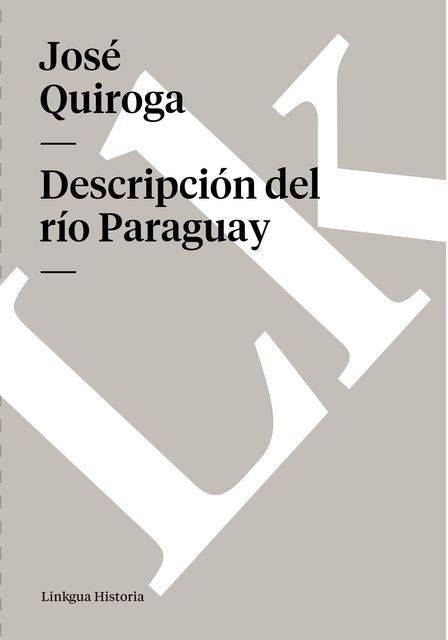 Descripción del río Paraguay, José Quiroga