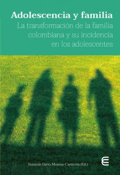 Adolescencia y familia, Dora Beatriz Bilbao Fuentes, Anna Patricia Rosero Pepinosa, Bibiana María Mejía Builes, Claudia Faviola Vargas Sepúlveda, Claudia Patricia M, Dora Liliana Osorio Tamayo, Nery Isabel Sánchez Márquez, Norman Darío Moreno Carmona, Rosa Daisy Zamudio González