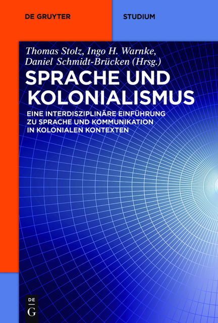 Sprache und Kolonialismus, Ingo Warnke, Thomas Stolz, Daniel Schmidt-Brücken