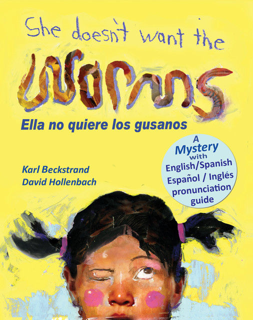 She Doesn’t Want the Worms – Ella no quiere los gusanos, Karl Beckstrand