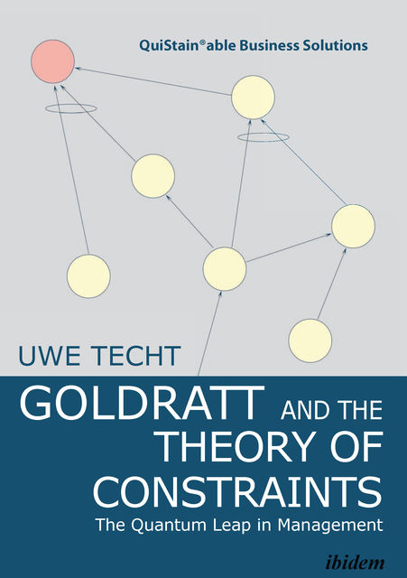 Goldratt and the Theory of Constraints, Uwe Techt