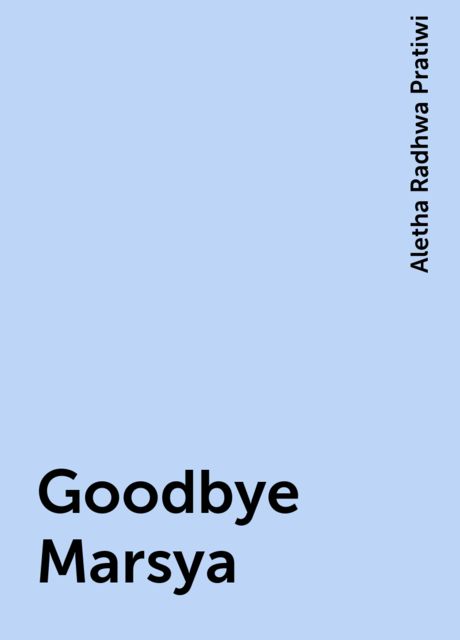 Goodbye Marsya, Aletha Radhwa Pratiwi