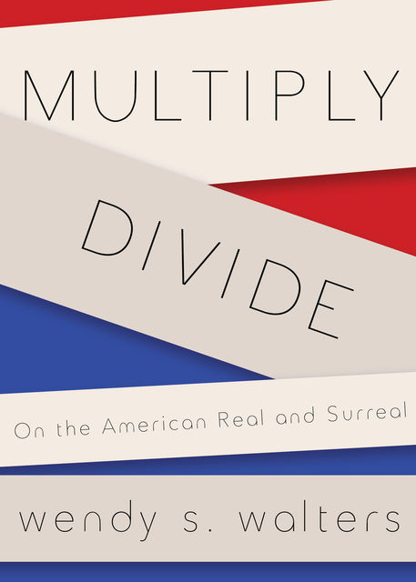 Multiply/Divide, Wendy S. Walters