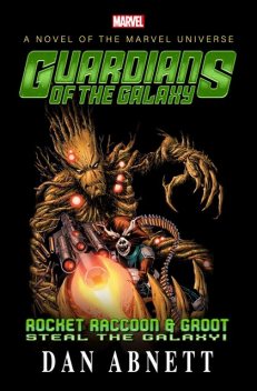 Guardians of the Galaxy: Rocket Raccoon & Groot, Dan Abnett