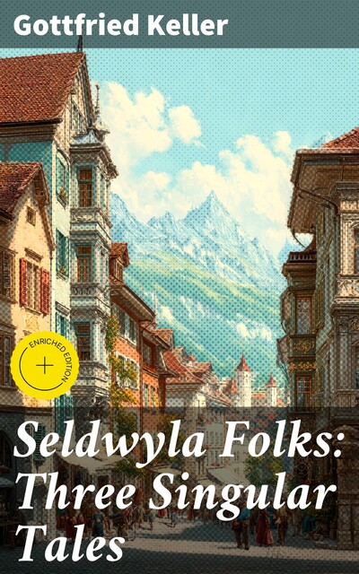 Seldwyla Folks: Three Singular Tales, Gottfried Keller
