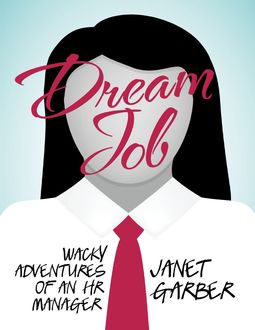 Dream Job: Wacky Adventures of an HR Manager, Janet Garber