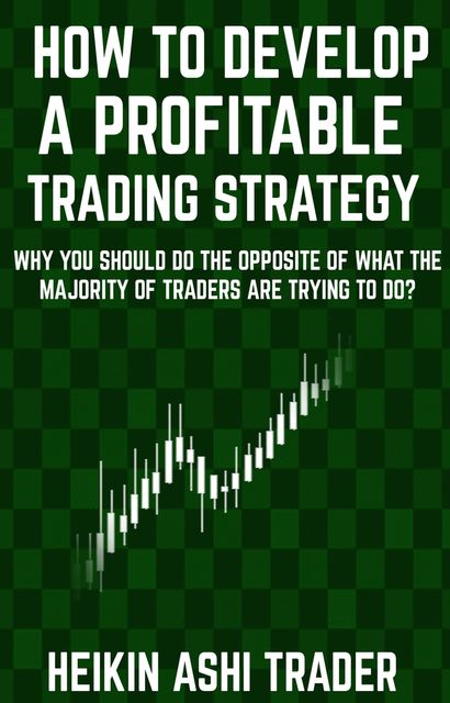 How to Develop a Profitable Trading Strategy, Heikin Ashi Trader