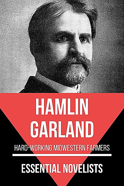 Essential Novelists – Hamlin Garland, Hamlin Garland
