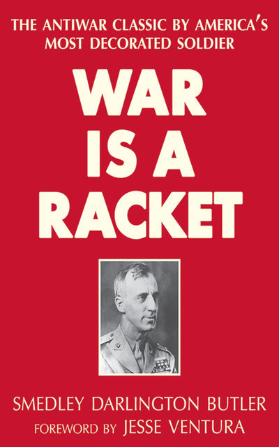 War Is a Racket, Smedley Darlington Butler