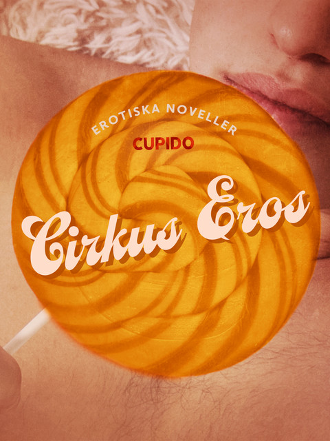 Cirkus Eros – erotiska noveller, Cupido