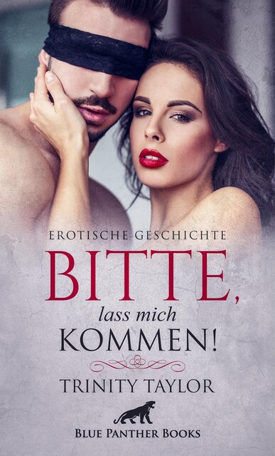 Bitte, lass mich kommen! | Erotische Geschichte, Trinity Taylor