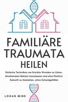 Familiäre Traumata Heilen, Logan Mind