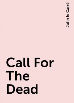 Call For The Dead, John le Carré