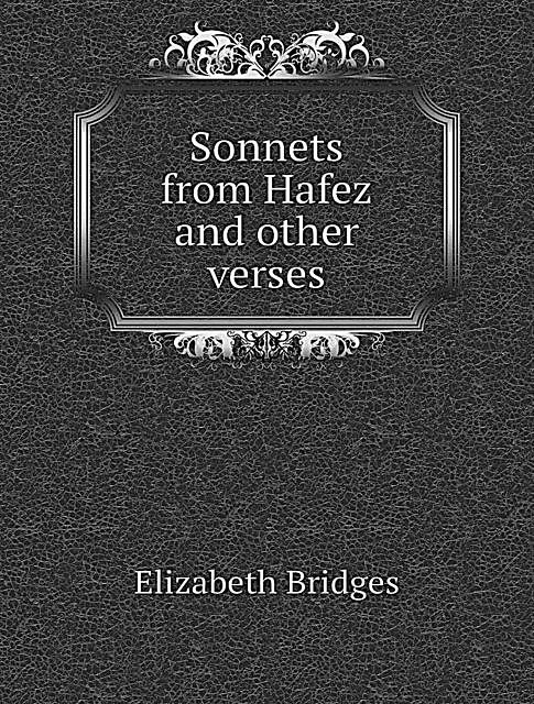 Sonnets from Hafez & Other Verses, Elizabeth Bridges