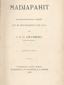 Madjapahit: historisch-romantisch tafereel uit de geschiedenis van Java, J.S. G. Gramberg