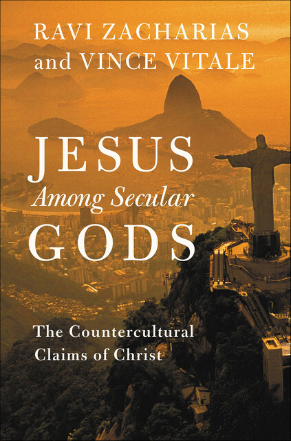 Jesus Among Secular Gods: The Countercultural Claims of Christ, Ravi Zacharias