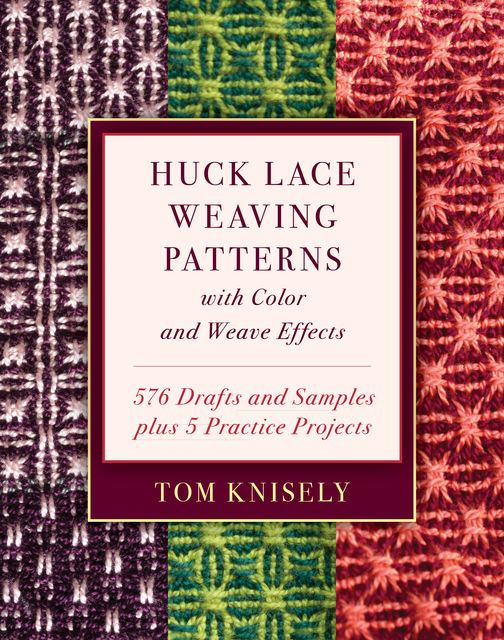 Huck Lace Weaving Patterns with Color and Weave Effects, Tom Knisely