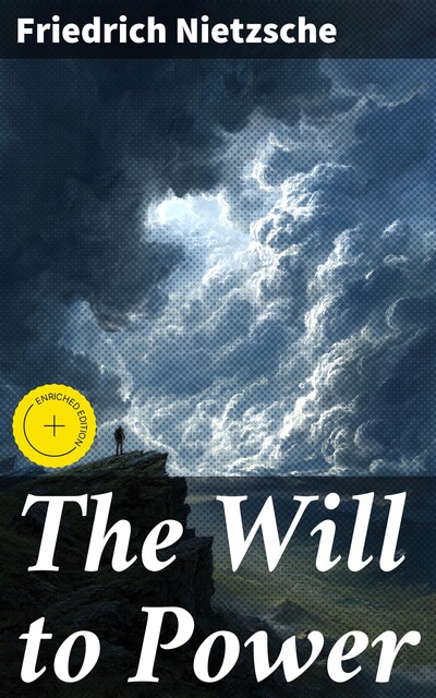 The Will to Power, Friedrich Nietzsche