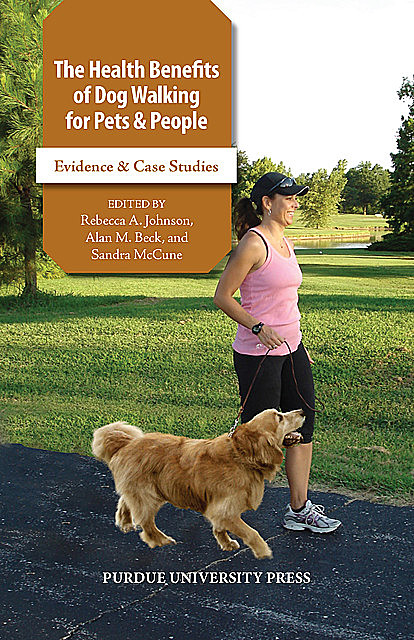 The Health Benefits of Dog Walking for Pets and People, Alan Beck, Rebecca A. Johnson