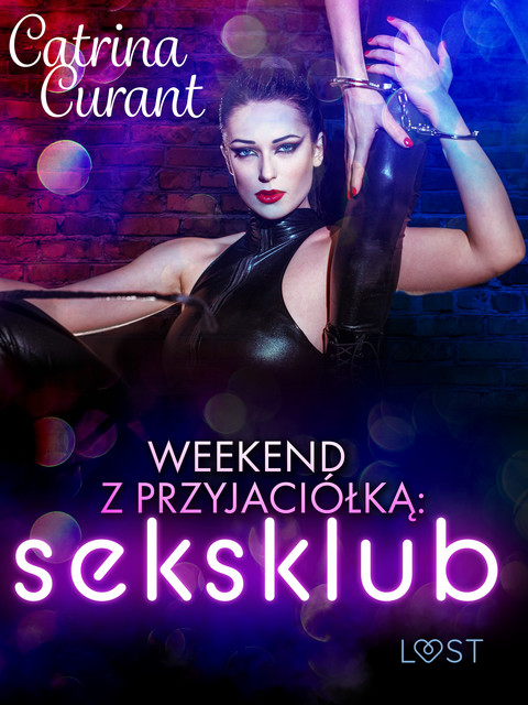Weekend z przyjaciółką: seksklub – opowiadanie erotyczne, Catrina Curant