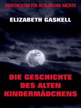 Die Geschichte des alten Kindermädchens, Elizabeth Gaskell