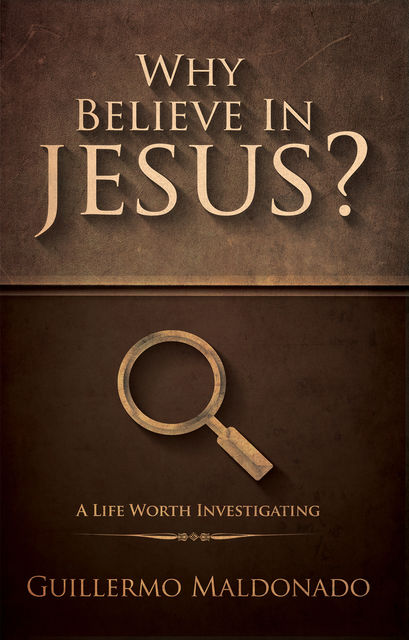 Why Believe In Jesus?, Guillermo Maldonado