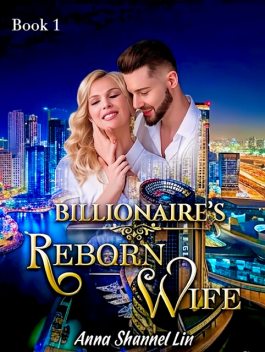 Billionaire's Reborn Wife, Anna Shannel Lin