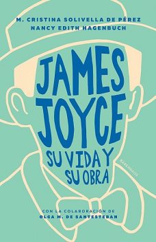 James Joyce, María Cristina Solivella de Pérez, Nancy Edith Hagenbuch