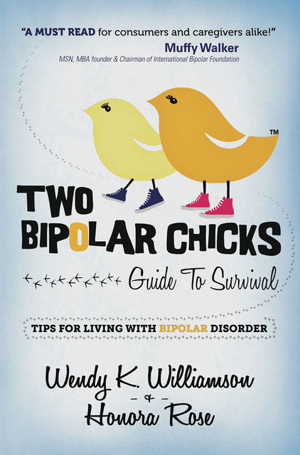 Two Bipolar Chicks Guide to Survival, Honora Rose, Wendy Williamson
