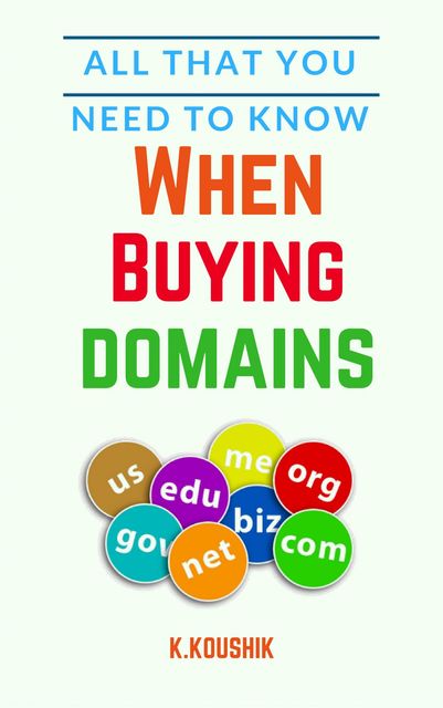All That You Need to Know When Buying Domains, Koushik K