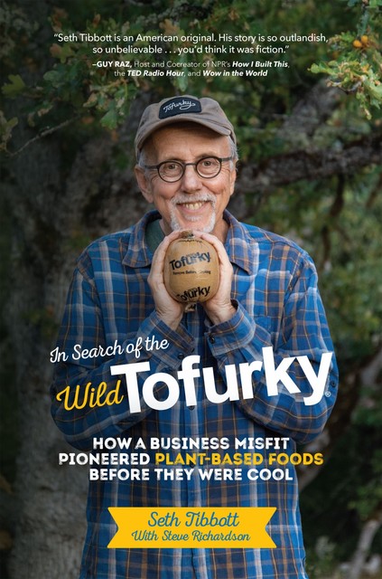 In Search of the Wild Tofurky, Seth Tibbott