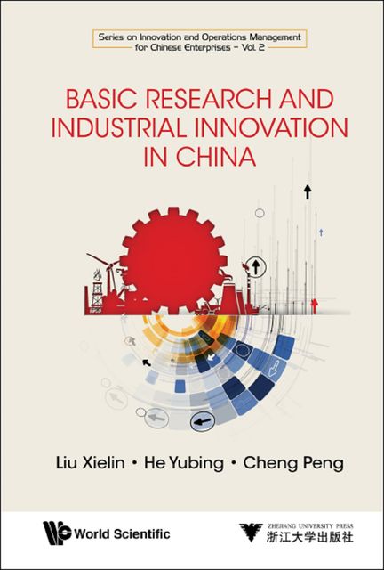 Basic Research and Industrial Innovation in China, Peng Cheng, Xielin Liu, Yubing He